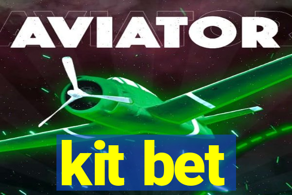 kit bet